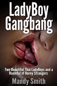 LadyBoy Gangbang: Two Beautiful Thai LadyBoys and a Roomful of Horny  Strangers - Smith, Mandy, - Ebook in inglese - EPUB2 con DRMFREE | IBS