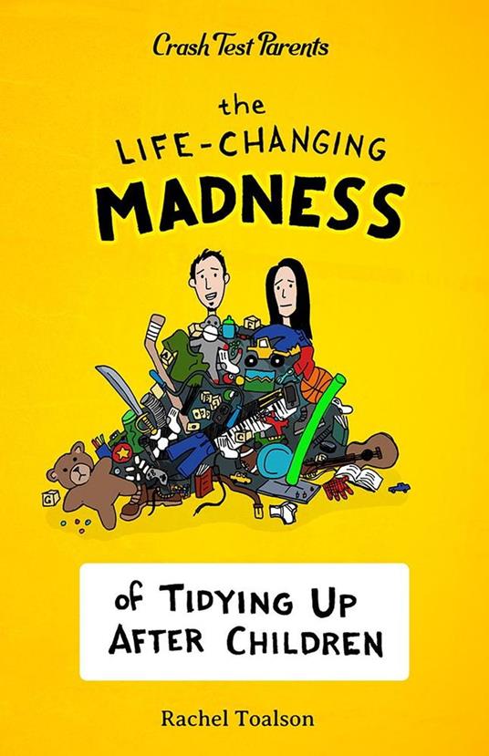 The Life-Changing Madness of Tidying Up After Children