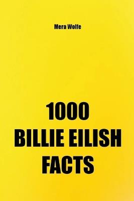 1000 Billie Eilish Facts - Mera Wolfe - cover