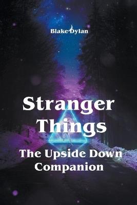 Stranger Things - The Upside Down Companion - Blake Dylan - cover