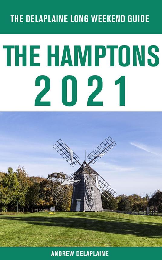 The Hamptons - The Delaplaine 2021 Long Weekend Guide