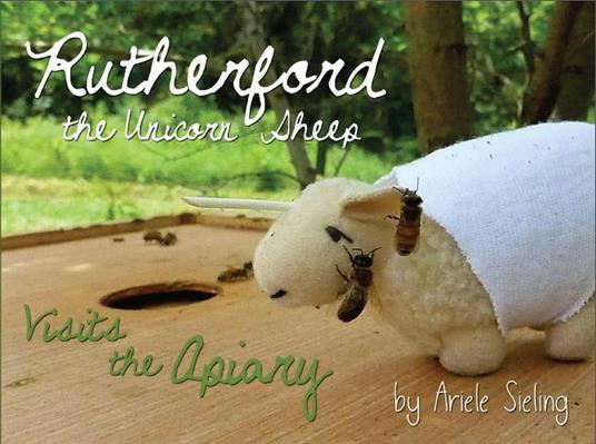 Rutherford the Unicorn Sheep Visits The Apiary - Ariele Sieling - ebook