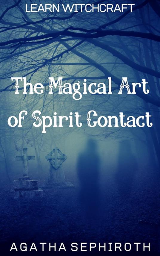 The Magical Art of Spirit Contact