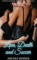 Love, Death and Soccer: BWWM Vampire and Sports Romance