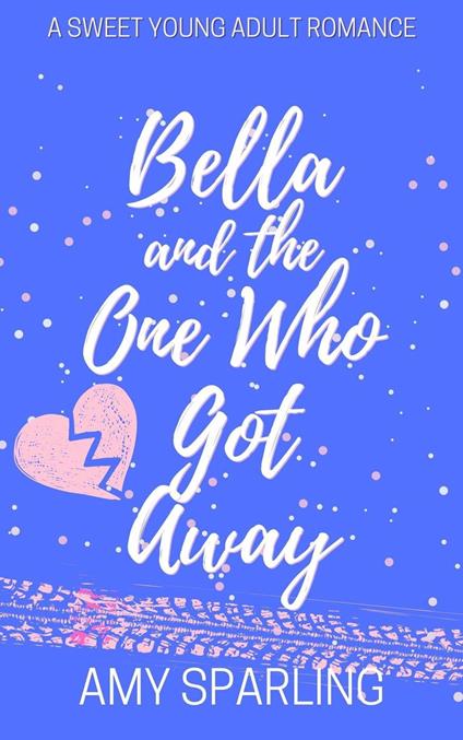 Bella and the One Who Got Away - Amy Sparling - ebook