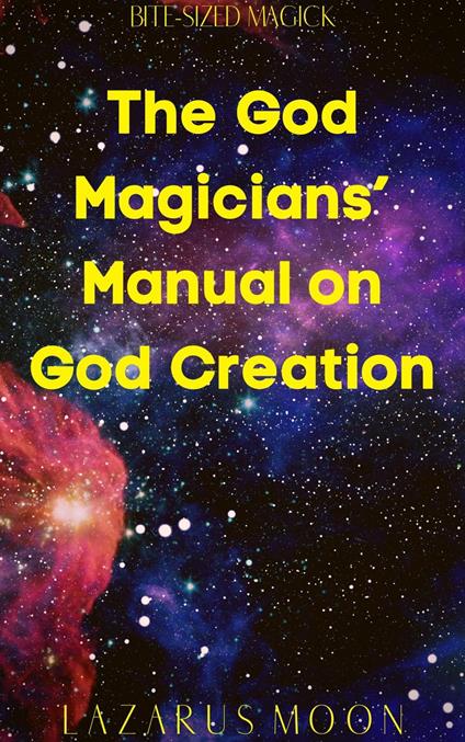 The God Magicians’ Manual on God Creation