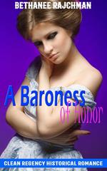 A Baroness of Honor: Clean Regency Historical Romance