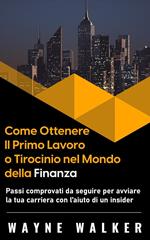 Come Ottenere Il Primo Lavoro o Tirocinio nel Mondo della Finanza