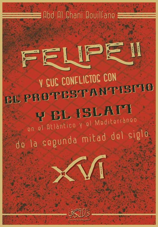 Felipe II y sus conflictos con el protestantismo y el islam en el atlantico y el mediterraneo de la segunda mitad del siglo XVI