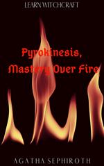 Pyrokinesis, Mastery Over Fire