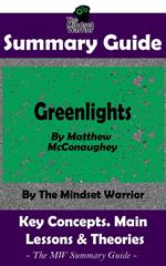 Summary Guide: Greenlights: By Matthew McConaughey | The MW Summary Guide