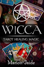 Wicca: Tarot Healing Magic