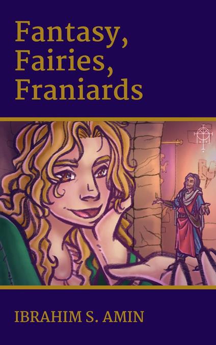 Fantasy, Fairies, Franiards: A Poetry Chapbook