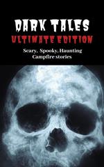 Dark Tales: Ultimate Edition--Scary Spooky Haunting Campfire Stories