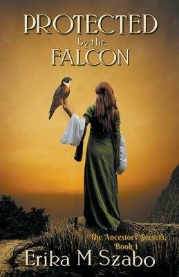 Protected by the Falcon - Erika M Szabo - cover