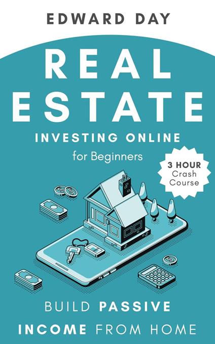 Real Estate Investing Online for Beginners: Build Passive Income from Home