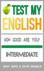 Test My English. Intermediate. How Good Are You?