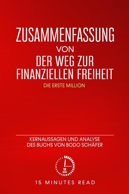 Zusammenfassung von „Der Weg zur finanziellen Freiheit“: Kernaussagen und Analyse des Buchs von Bodo Schäfer