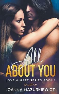 All About You (Love & Hate #1) - Joanna Mazurkiewicz - cover