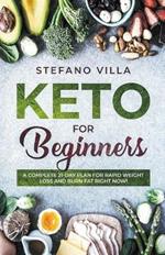 Keto for Beginners: A Complete 21-Day Plan for Rapid Weight Loss and Burn Fat Right Now!