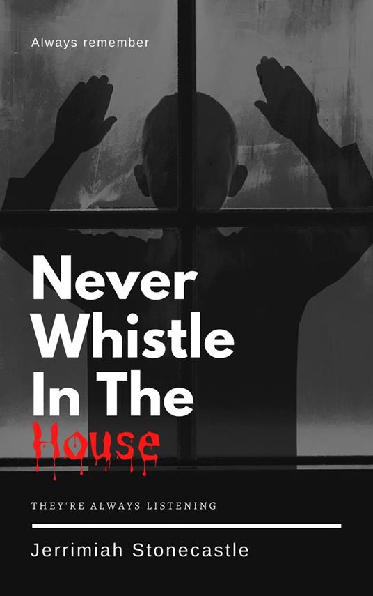 Never Whistle in The House