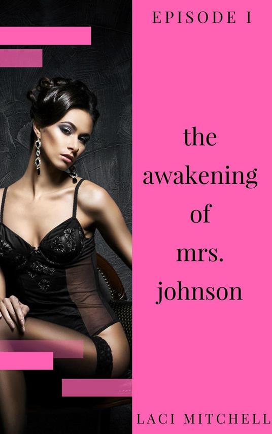 The Awakening of Mrs. Johnson: Episode 1