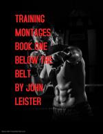 Training Montages Book One Below The Belt