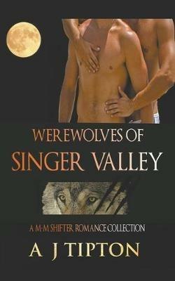 Werewolves of Singer Valley: A M-M Shifter Romance Collection - Aj Tipton - cover