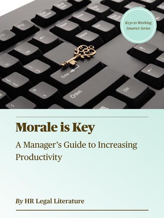 Morale is Key: A Manager’s Guide to Increasing Productivity