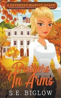 Brothers In Arms (A Christian Amateur Sleuth Mystery) - S E Biglow - cover