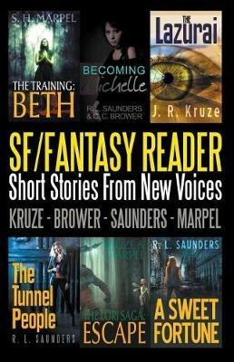 An SF/Fantasy Reader: Short Stories From New Voices - S H Marpel,C C Brower,J R Kruze - cover