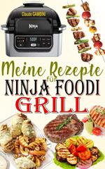 Meine Rezepte für Ninja Foodi Grill