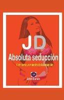 JD Absoluta seduccion - John Danen - cover