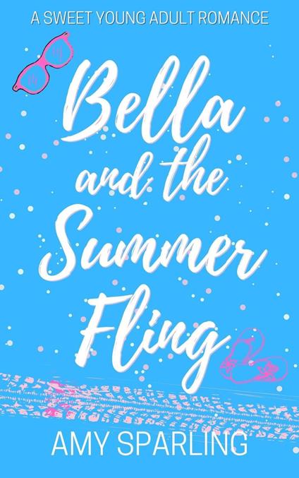 Bella and the Summer Fling - Amy Sparling - ebook
