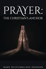 Prayer: The Christian's Anchor