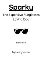 Sparky: The Expensive Sunglasses Loving Dog
