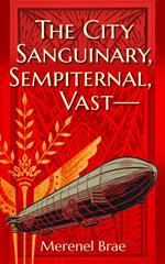 The City Sanguinary, Sempiternal, Vast—