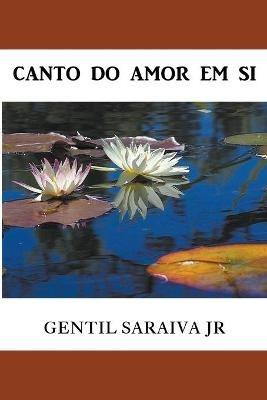 Canto do Amor Em Si - Gentil Saraiva Junior - cover