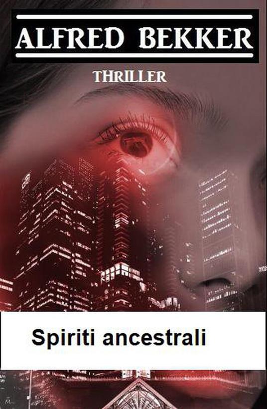 Spiriti ancestrali - Alfred Bekker - ebook