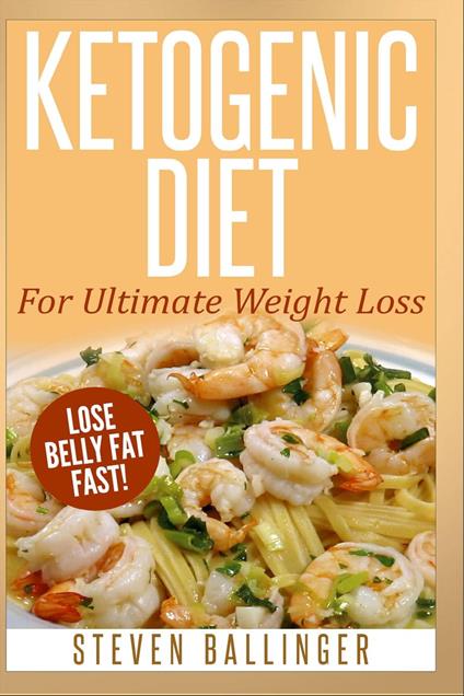 Ketogenic Diet - Ultimate Weight Loss – Lose Belly Fat Fast