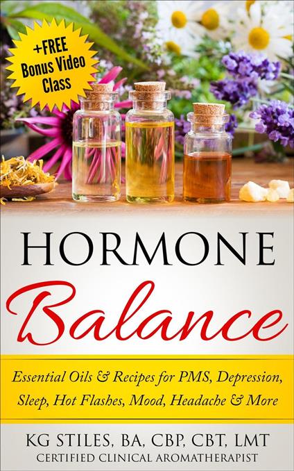 Hormone Balance Essential Oils & Recipes for PMS, Depression, Sleep, Hot Flashes, Mood, Headache & More