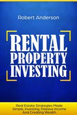 Rental Property Investing Real Estate Strategies Made Simple, Investing, Passive Income And Creating Wealth