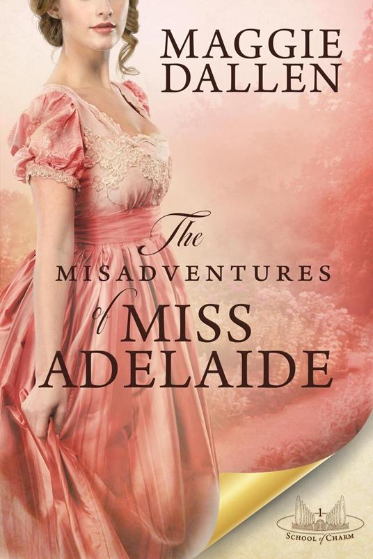 The Misadventures of Miss Adelaide: A Sweet Regency Romance