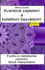 Kvantové zapletení a kolektivní bezvedomí. Fyzika a metafyzika vesmíru. Nové interpretace.