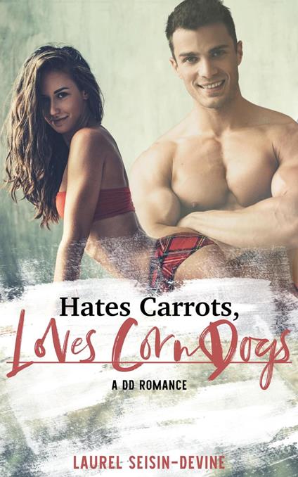 Hates Carrots, Loves Corn Dogs: A DD Romance