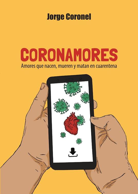 Coronamores. Amores que nacen, mueren y matan en cuarentena.