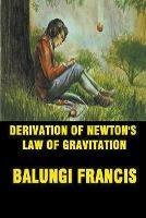 Derivation of Newton's Law of Gravitation - Balungi Francis - cover