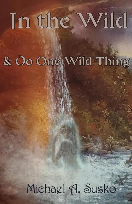 In the Wild and Do One Wild Thing - Michael A. Susko - ebook