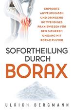 Sofortheilung durch Borax: Erprobte Anwendungen und dringend notwendiges Praxiswissen für den sicheren Umgang mit Borax Pulver