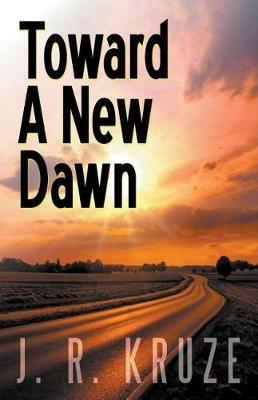 Toward a New Dawn - J R Kruze - cover